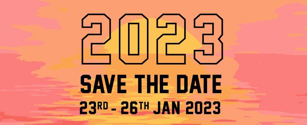 SAVE THE DATE - 23RD - 26TH JAN 2023